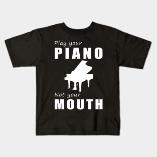 Tickle the Ivories, Not Your Tongue! Play Your Piano, Not Your Mouth! Kids T-Shirt